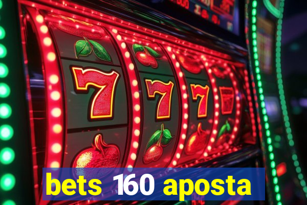 bets 160 aposta